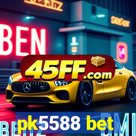 pk5588 bet